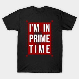 Im in prime time T-Shirt